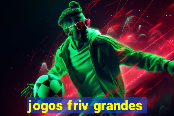 jogos friv grandes